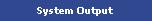 System Output